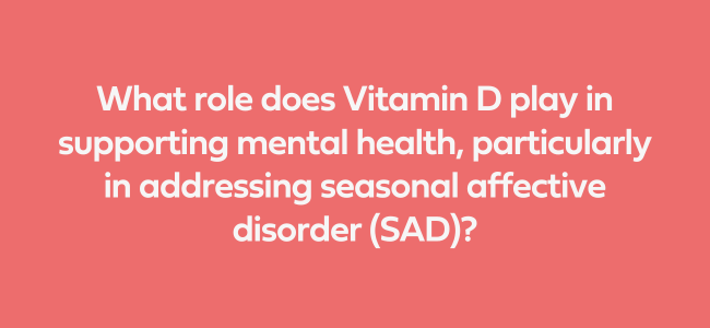 What is the role of Vitamin D particularly with SAD?